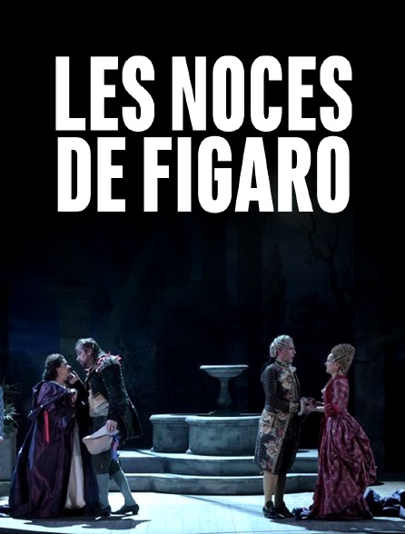 Les Noces de Figaro Les Noces de Figaro